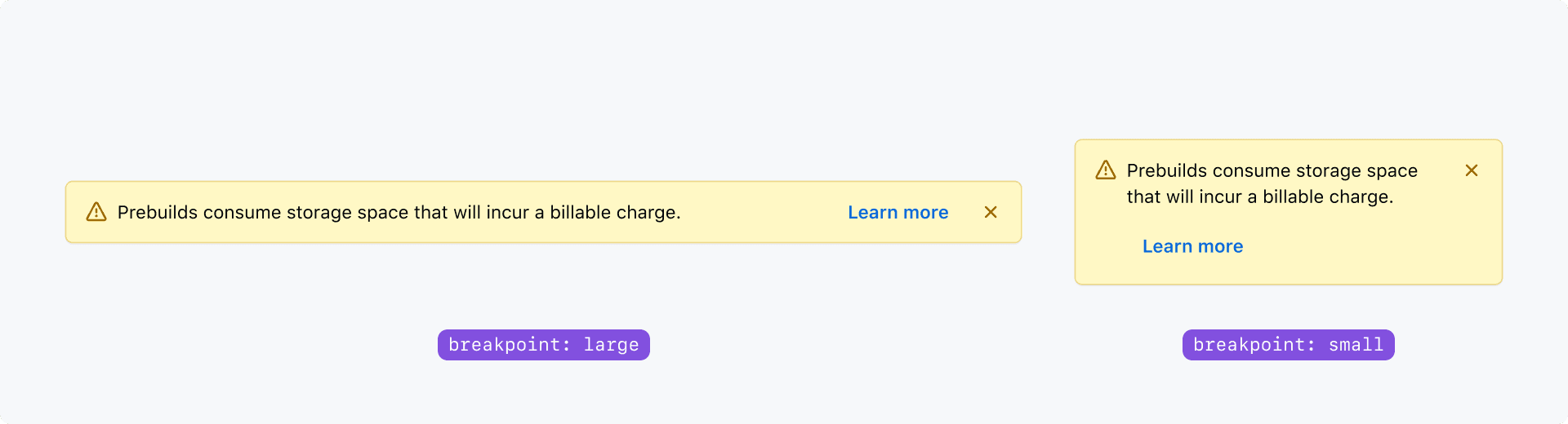 One Banner at full width, with all of the content in one row, the second Banner is shrunk to a smaller width, the icon, wrapped text, and dismiss button all in one row, with the action item in the second row.